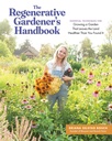 Manuel du jardinier régénératif : Techniques essentielles pour cultiver un jardin qui laisse le pays plus sain que vous l'avez trouvé